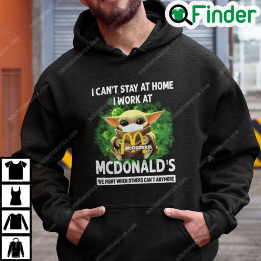 I Cant Stay At Home I Work At Mcdonalds Baby Yoda Hoodie