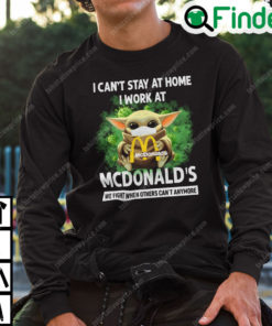 I Cant Stay At Home I Work At Mcdonalds Baby Yoda Sweatshirt