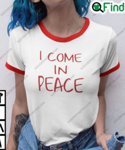 I Come In Peace Shirt Couple Matching Tee