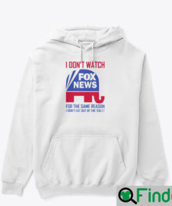 I DONT WATCH FOX NEWS Hoodie