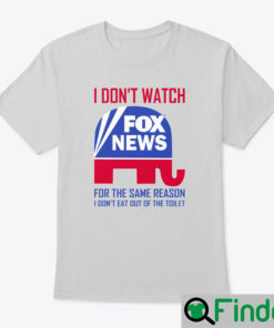 I DONT WATCH FOX NEWS T Shirt