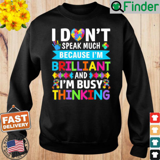 I Dont Speak Much Brilliant Autism Awareness Autistic Sweatshirt