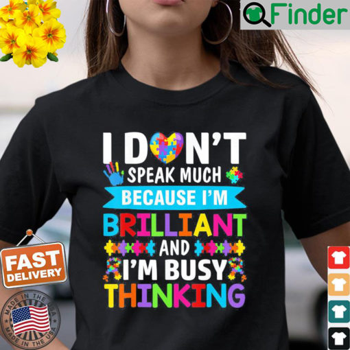 I Dont Speak Much Brilliant Autism Awareness Autistic T Shirt