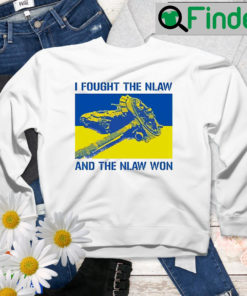 I Fought The Nlaw And The Nlaw Won Sweatshirt