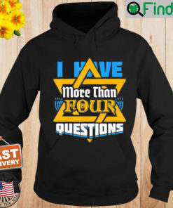 I Have More Than Four Questions Passover Jewish Seder Hoodie