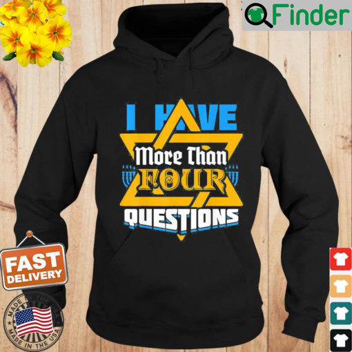 I Have More Than Four Questions Passover Jewish Seder Hoodie