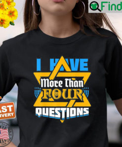 I Have More Than Four Questions Passover Jewish Seder Shirt