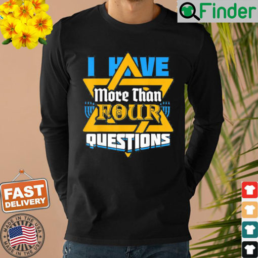 I Have More Than Four Questions Passover Jewish Seder Sweatshirt