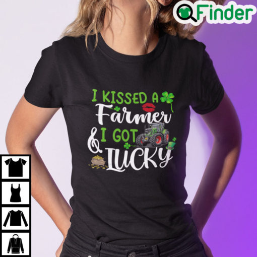 I Kissed A Farmer And I Got Lucky St Patricks Day Shirt