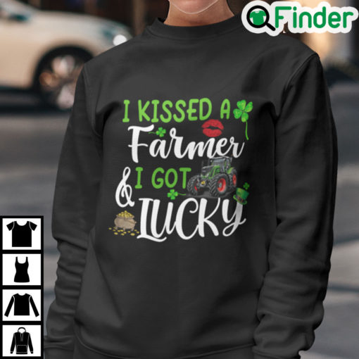 I Kissed A Farmer And I Got Lucky St Patricks Day Sweatshirt