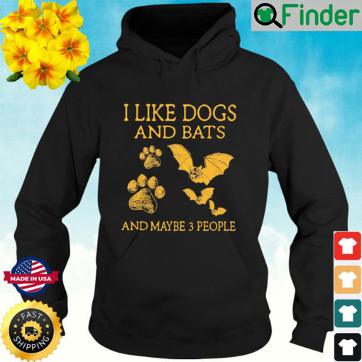 I Like Dogs And Bats And Maybe 3 People Hoodie