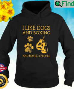 I Like Dogs And Boxing And Maybe 3 People Hoodie