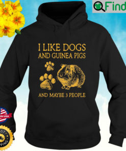 I Like Dogs And Guinea Pigs And Maybe 3 People Hoodie