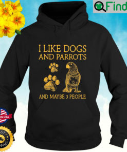 I Like Dogs And Parrots And Maybe 3 People Hoodie