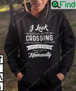 I Look Both Ways Before Crossing A One Way Street Hoodie