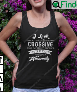 I Look Both Ways Before Crossing A One Way Street Tank Top