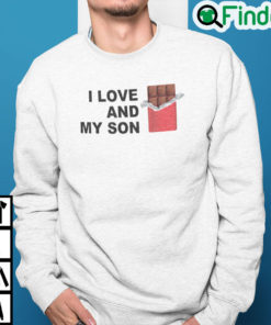 I Love Chocolate And My Son Sweatshirt