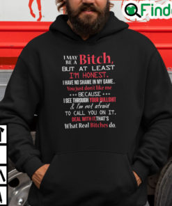 I May Be A Bitch But At Least Im Honest I Have No Shame In My Game Hoodie