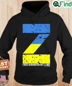 I Need Ammunition Not A Ride Ukraine Flag President Zelensky Peace Ukraine Hoodie