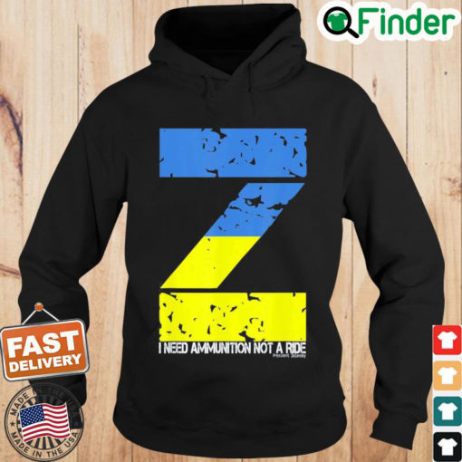 I Need Ammunition Not A Ride Ukraine Flag President Zelensky Peace Ukraine Hoodie