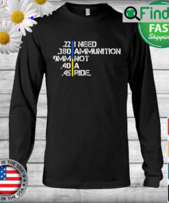 I Need Ammunition Not A Ride Ukraine Support Long Sleeve