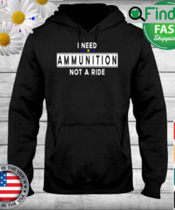 I Need Ammunition Not A Ride for Ukraine Hoodie