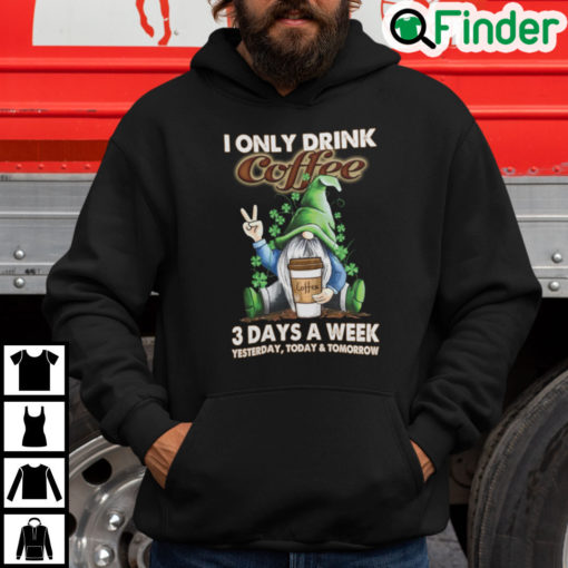 I Only Drink Coffee 3 Days A Week Gnome Hoodie