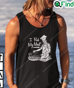I Rub My Meat Tank Top Funny BBQ Gift