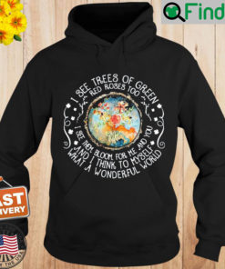 I See Trees Of Green Red Roses Too Hoodie