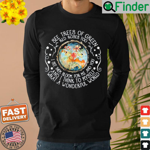 I See Trees Of Green Red Roses Too Sweatshirt