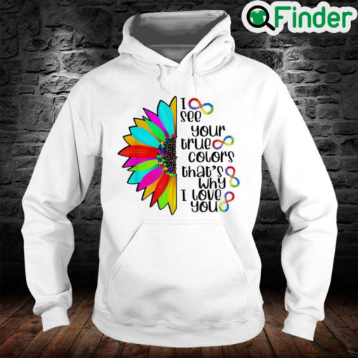 I See Your True Color Infinity Rainbow Neurodiversity Autism Hoodie