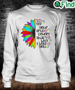 I See Your True Color Infinity Rainbow Neurodiversity Autism Long Sleeve