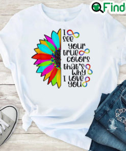 I See Your True Color Infinity Rainbow Neurodiversity Autism Shirt