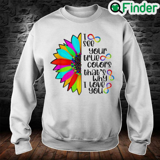 I See Your True Color Infinity Rainbow Neurodiversity Autism Sweatshirt