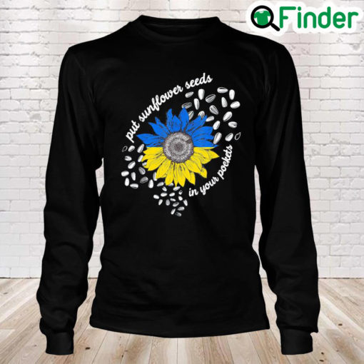 I Stand With Ukraine Put Sunflower Seeds in Your Pockets Peace Ukraine Long Sleeve