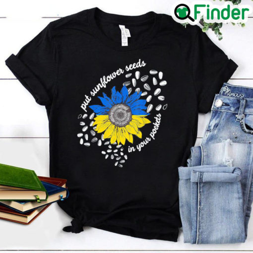 I Stand With Ukraine Put Sunflower Seeds in Your Pockets Peace Ukraine T Shirt