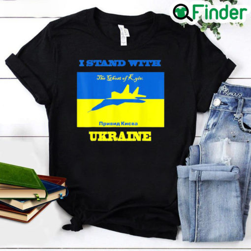 I Stand With Ukraine The Ghost of Kyiv Support Save Ukraine Peace Ukraine T Shirt