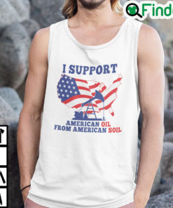 I Support American Oil From American Soil Tank Top