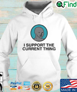 I Support The Current Thing Hoodie