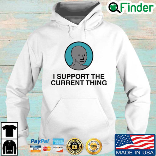 I Support The Current Thing Hoodie