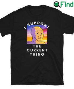 I Support The Current Thing Sweatshirt