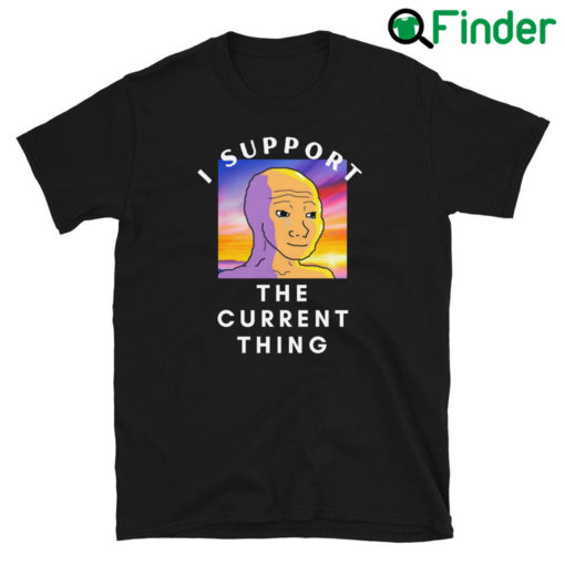 I Support The Current Thing Sweatshirt