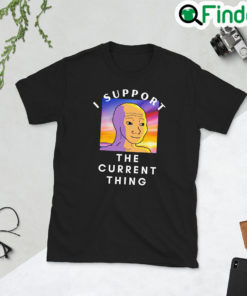 I Support The Current Thing T Shirt for Men Women