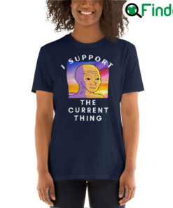 I Support The Current Thing Unisex Tee Shirt