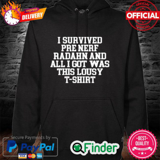 I Survived Pre Nerf Radahn And All I Got Was This Lousy T Shirt Hoodie