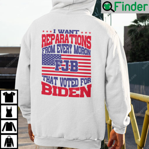 I Want Reparations From Every Moron That Voted For Biden Unisex Hoodie