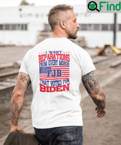 I Want Reparations From Every Moron That Voted For Biden Unisex T Shirt