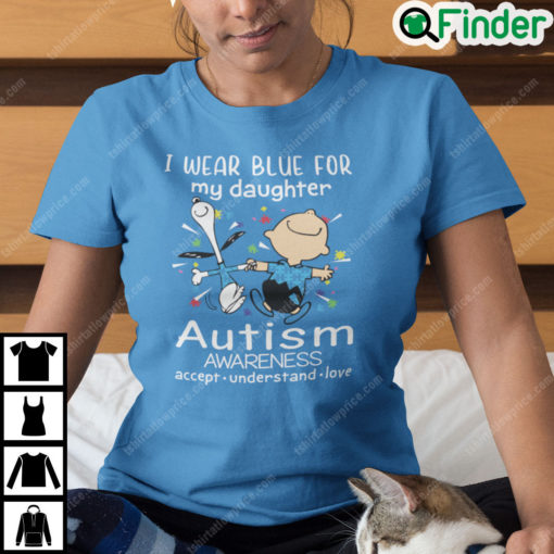 I Wear Blue For My Daughter Autism Awareness Charlie And Snoopy Shirt