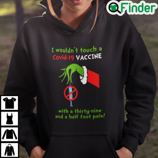 I Wouldnt Touch A Covid 19 Vaccine With A Thirty Nine And A Half Foot Pole Hoodie