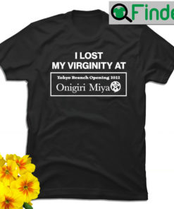 I lost my Virginity AT Tokyo Branch Opening 2022 Onigiri Miya logo shirt